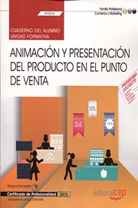 Cuaderno del alumno. Animacion y presentacion del producto en el punto de venta (UF0034). Certificados de profesionalidad. Actividades de venta (COMV0108)
