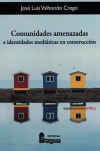 Comunidades amenazadas e identidades mediaticas en construccion