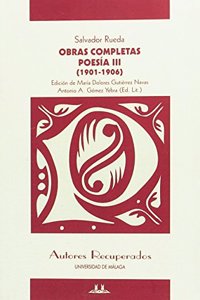 Poesia III (1901-1906). Obras Completas: Obras Completas. Salvador Rueda