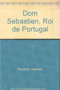 Dom Sebastien, Roi de Portugal