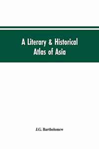 literary & historical atlas of Asia