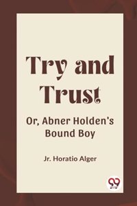 Try and TrustOr, Abner Holden's Bound Boy (Edition2023)