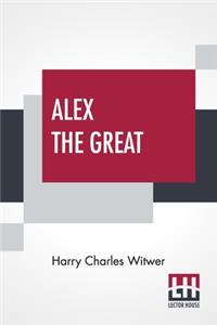 Alex The Great