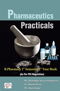 Pharmaceutics â€“ Practicals (As Per PCI Regulations) B.Pharmacy 1st Semester 1st Year