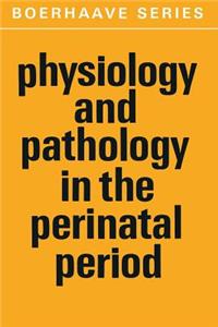 Physiology and Pathology in the Perinatal Period