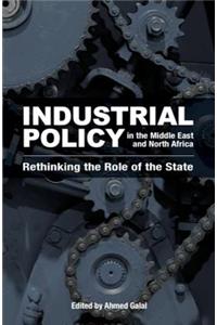 Industrial Policy in the Middle East and North Africa: Rethinking the Role of the State