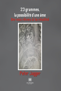 23 grammes, la possibilité d'une âme