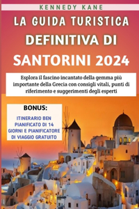 Guida Turistica Definitiva Di Santorini 2024: Esplora il fascino incantato della gemma più importante della Grecia con consigli vitali, punti di riferimento e suggerimenti degli esperti