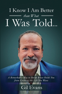 I Know I Am Better Than What I Was Told...
