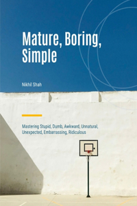 Mature, Boring, Simple