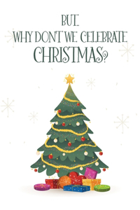 But.. Why don't we Celebrate Christmas ?