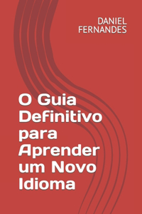 O Guia Definitivo para Aprender um Novo Idioma