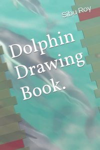 Dolphin Drawing Book.