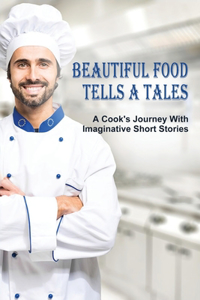 Beautiful Food Tells A Tales