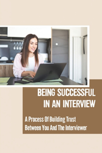 Being Successful In An Interview
