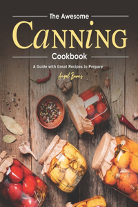 The Awesome Canning Cookbook