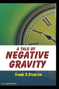 A Tale of Negative Gravity Illustrated