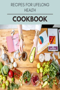 Recipes For Lifelong Health Cookbook