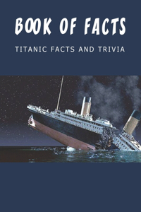 Book Of Facts - Titanic Facts And Trivia