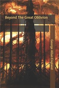 Beyond The Great Oblivion