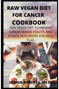 Raw Vegan Diet for Cancer Cookbook