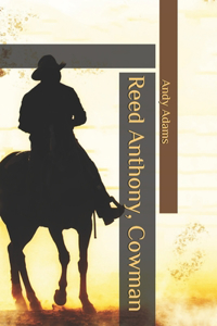 Reed Anthony, Cowman