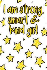 I am strong, smart & kind girl