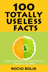 100 Totally Useless Facts