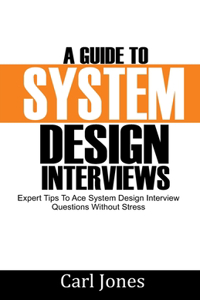 Guide to System Design Interviews