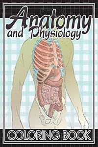 Anatomy and Physiology Coloring Book