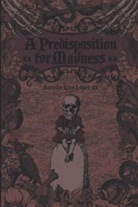 A Predisposition for Madness