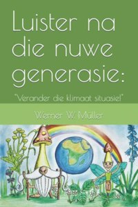 Luister na die nuwe generasie