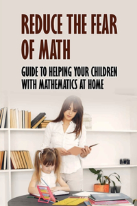 Reduce The Fear Of Math