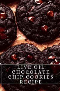 Live Oil Chocolate Chip Cookies Recipe