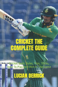 Cricket the Complete Guide