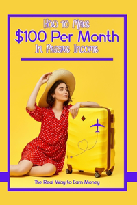 How to Make $100 Per Month in Passive Income