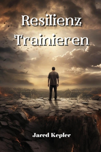 Resilienz Trainieren