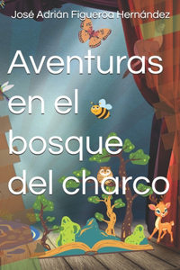Aventuras en el bosque del charco