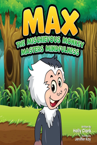 Max the Mischievous Monkey Masters Mindfulness