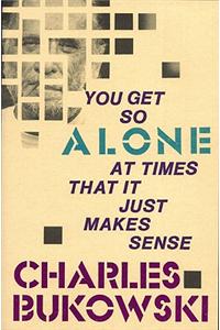 You Get So Alone at Times