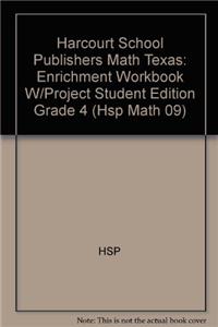 Harcourt School Publishers Math Texas: Enrichment Workbook W/Project Student Edition Grade 4