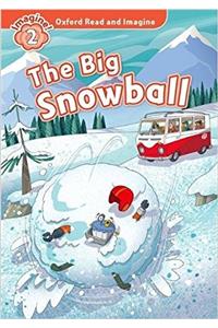 Oxford Read and Imagine: Level 2: The Big Snowball