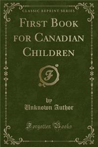 First Book for Canadian Children (Classic Reprint)