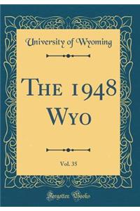 The 1948 Wyo, Vol. 35 (Classic Reprint)