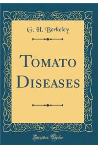 Tomato Diseases (Classic Reprint)
