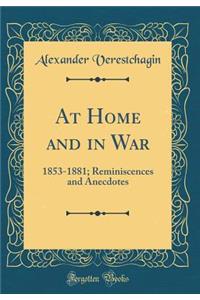 At Home and in War: 1853-1881; Reminiscences and Anecdotes (Classic Reprint)