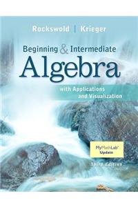 Beginning and Intermediate Algebra with Applications & Visualization