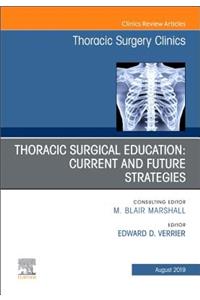 Education and the Thoracic Surgeon, an Issue of Thoracic Surgery Clinics