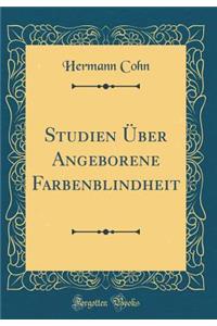 Studien Über Angeborene Farbenblindheit (Classic Reprint)