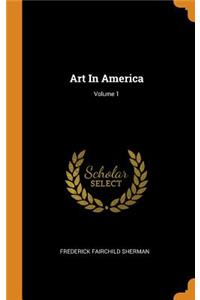 Art In America; Volume 1